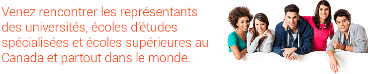 Venez rencontrer les représentants des universités, écoles d’études spécialisées et écoles supérieures au Canada et partout dans le monde. Venez rencontrer les représentants des universités, écoles d’études spécialisées et écoles supérieures au Canada et partout dans le monde.