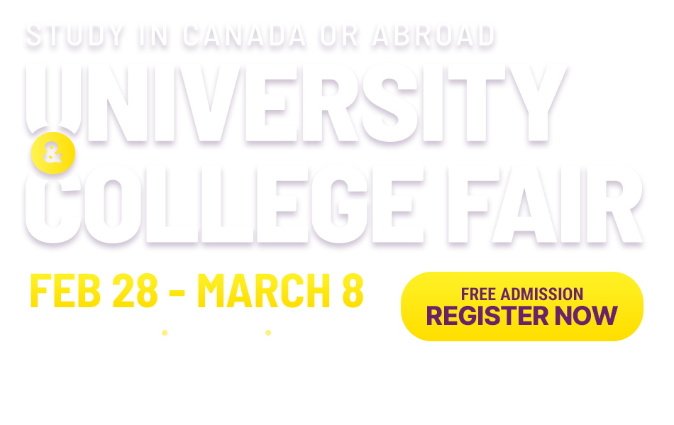 Explore Your Future, Study in Canada or abroad. Feb 28 - March 8